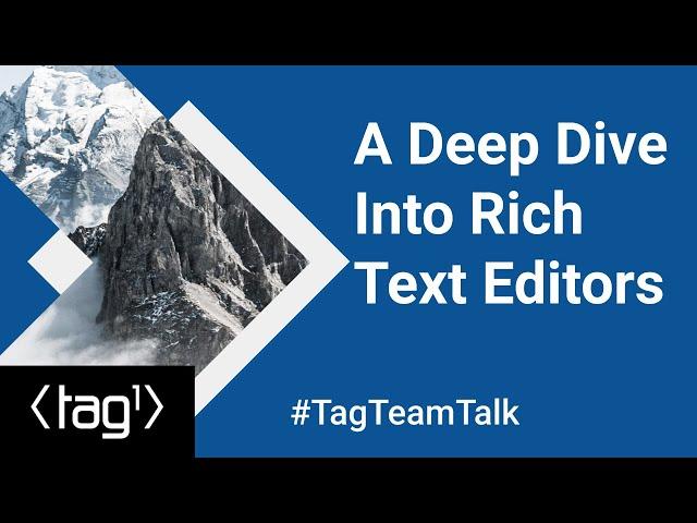 A Deep Dive Into Rich Text Editors - Tag1 TeamTalk #002