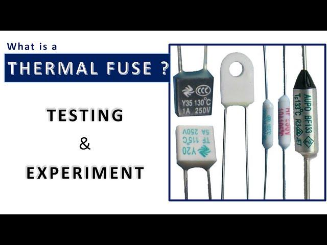 What is a Thermal fuse? | Thermal fuse testing & experiment.