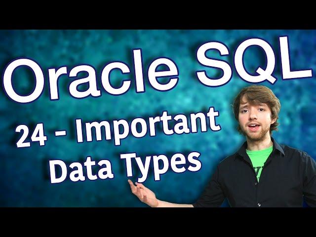 Oracle SQL Tutorial 24 - Important Data Types