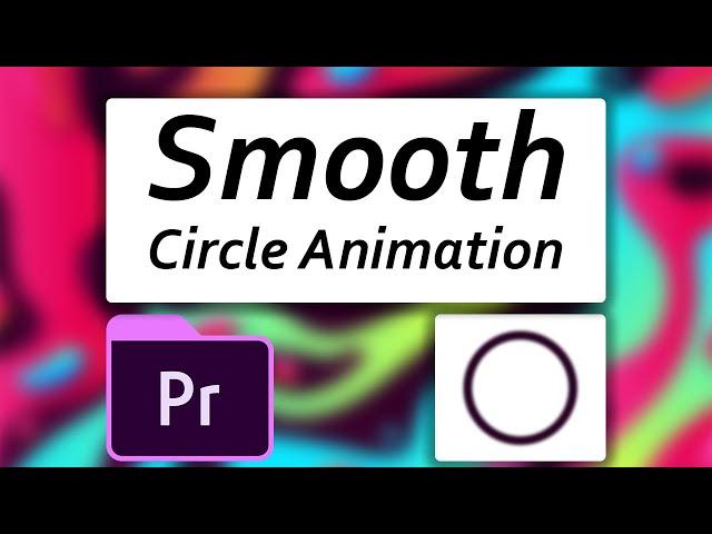 How to create a smooth animated circle in premiere pro