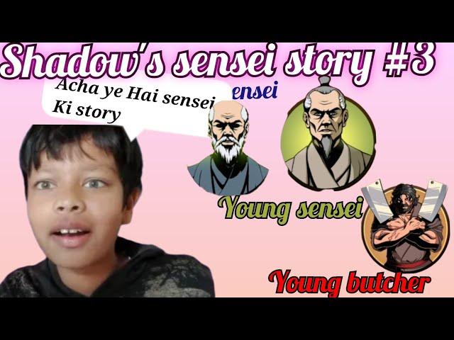 knowing about shadow's sensei's story #3