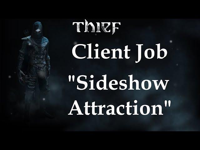 "Thief 4" walkthrough (Custom difficulty) [60FPS] Client Job: Sideshow Attraction + all Loot