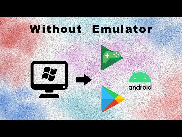 How to run android apps on pc without any emulator