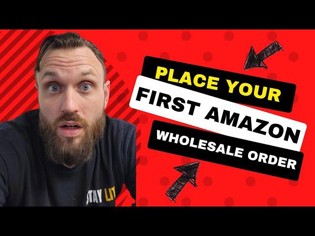 Placing Your First Amazon FBA Wholesale Order