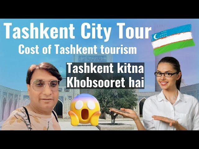 Tashkent city tour - Uzbekistan travel guide and Cost of Tashkent tourism