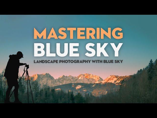 How to Deal With BLUE SKY in Landscape Photography