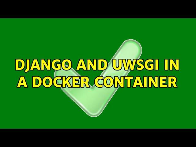 Ubuntu: Django and uWSGI in a Docker container