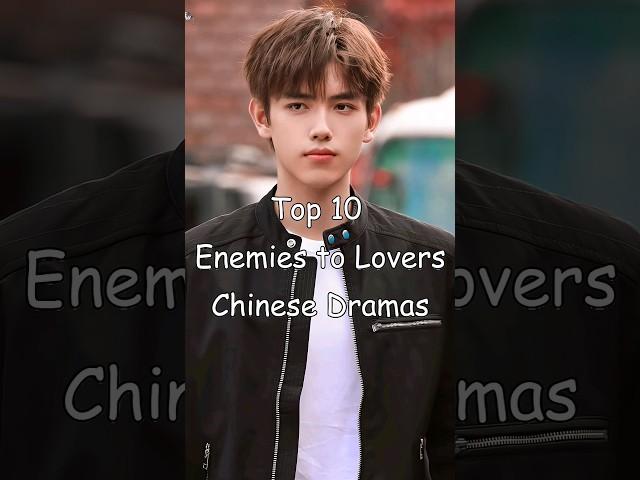 Top 10 Enemies to Lovers Chinese Dramas #cdrama #asiandrama #chinesedrama #dramalist