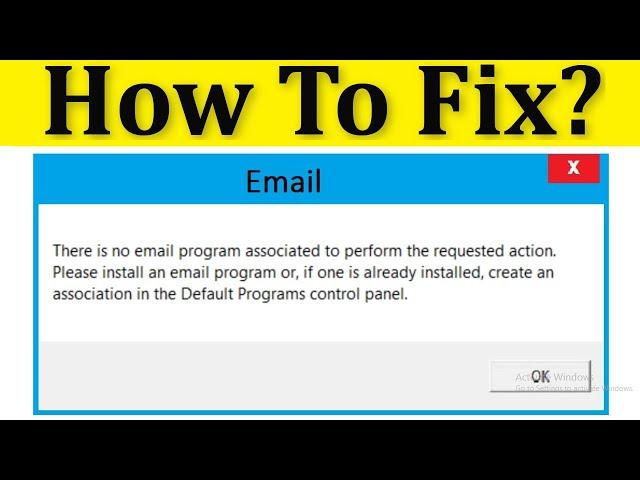 How To Fix There Is No Email Program Associated To Perform The Requested Action  - Windows 10/8/7