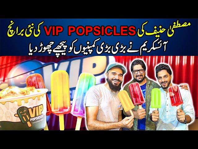 V.i.p Popsicles | Mishkat Khan| Mustafa Hanif |  Zia Tabarak Eat & Discover Grand Opening