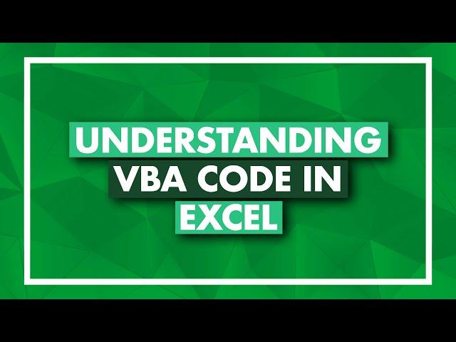 Understanding VBA Code in Microsoft Excel - VBA for Beginners