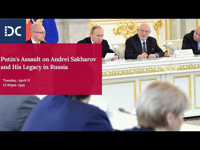 Putin's Assault on Andrei Sakharov and His Legacy in Russia