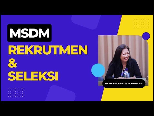 Pembelajaran Mata Kuliah MSDM, Topik Rekrutmen dan Seleksi