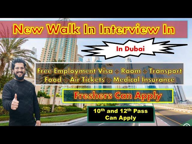 New Walk In Interview In Dubai With Free Employment Visa + Room + Transport + Air Ticket