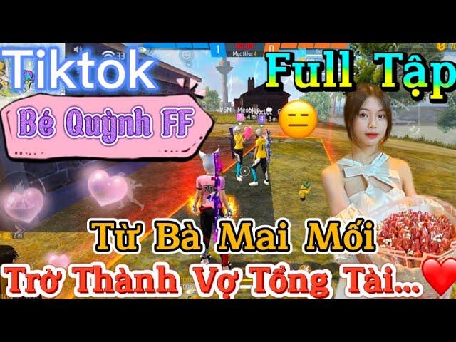 Tik Tok Free Fire | Phim ngắn: ''Từ Bà Mai Mối trở thành vợ tổng tài ”FULL Tập | Bé Quỳnh FF