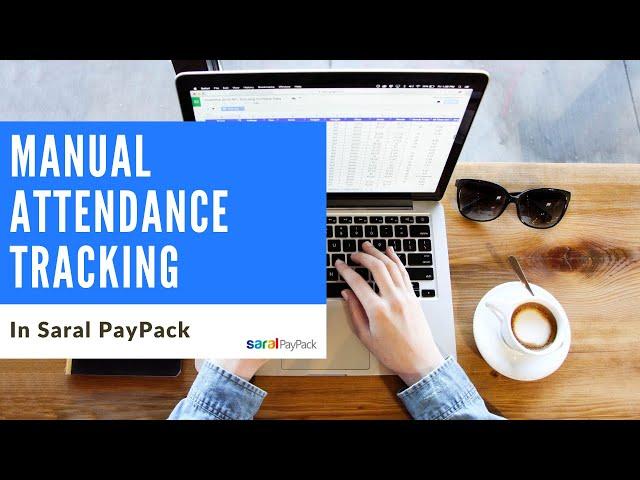 Manual Attendance Tracking in Saral PayPack