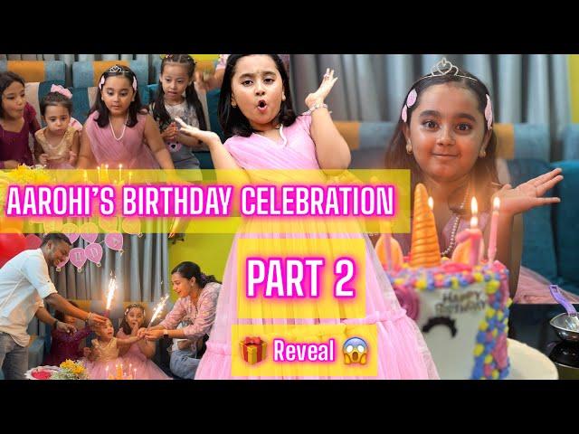 PART 2 || AAROHI’S BIRTHDAY CELEBRATION  || Gift Reveal ||Aarohi&Aanie together After so long ||