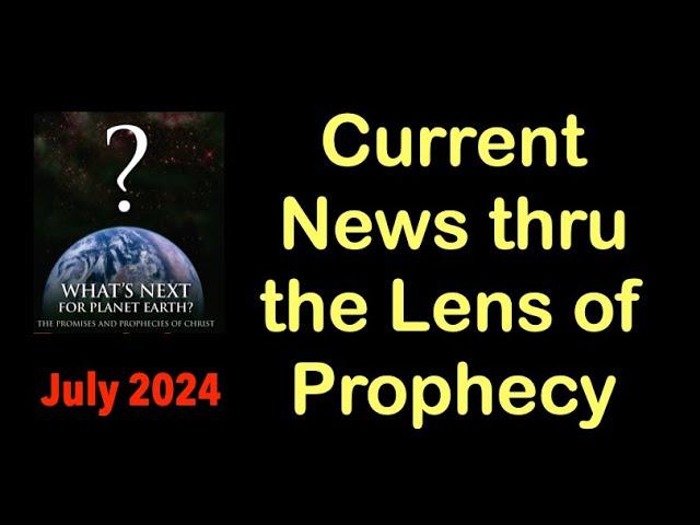 JULY 2024--Current Global News through the Lens of Biblical Prophecy