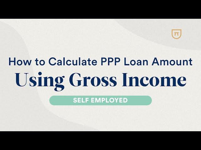 PPP For Self Employed: How to Calculate PPP Loan Amount Using Gross Income