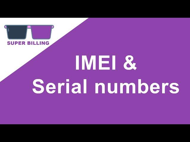 IMEI and Serial numbers | Super billing - Free billing software