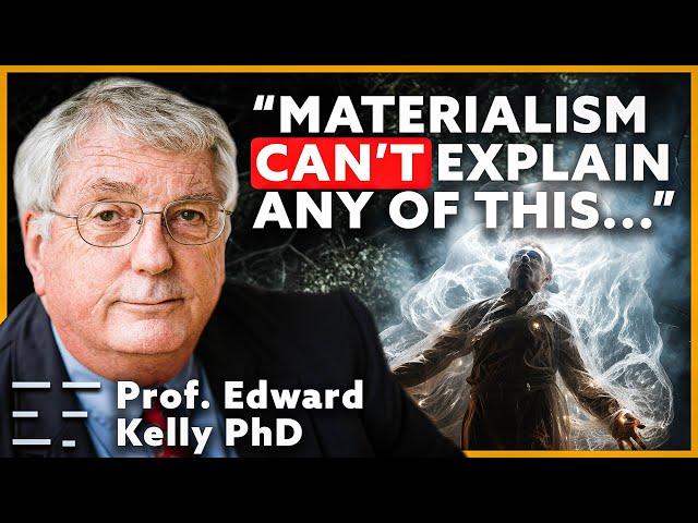 Harvard PhD On Paranormal Case Studies | Prof. Edward Kelly PhD