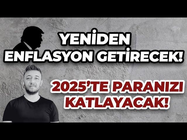 YENİDEN ENFLASYON GETİRECEK!/ 2025’TE PARANIZI KATLAYACAK!