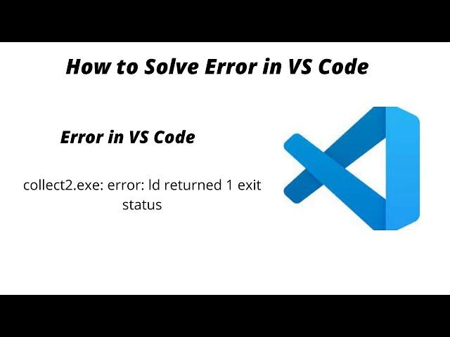 How to solve Error in VS Code ? collect2.exe: error: ld returned 1 exit status