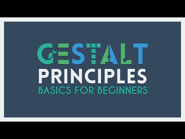 The Gestalt Principles | Basics for Beginners