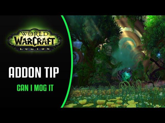 WoW Addon Tip - Can I Mog It? [ PRE PATCH 7.0.3, World of Warcraft Legion]