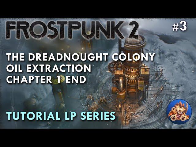 Frostpunk 2 - Chapter 1 End - The Dreadnought Colony - Oil Extraction - Tutorial LP - EP3