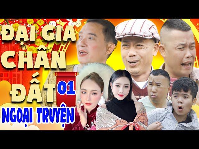 ĐẠI GIA CHÂN ĐẤT NGOẠI TRUYỆN - TẬP 1 | PHIM HÀI TẾT MỚI NHẤT 2025 | CƯỜI VỠ BỤNG