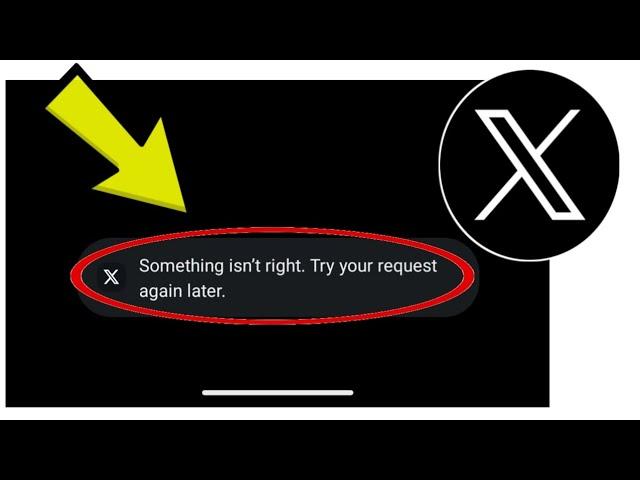 How To Fix X Twitter App Something isn't right. Try your request again later Problem Solved