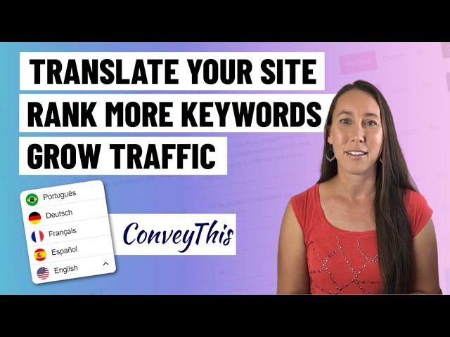 Translate Your Website to Grow Traffic & Rankings | Convey This Tutorial