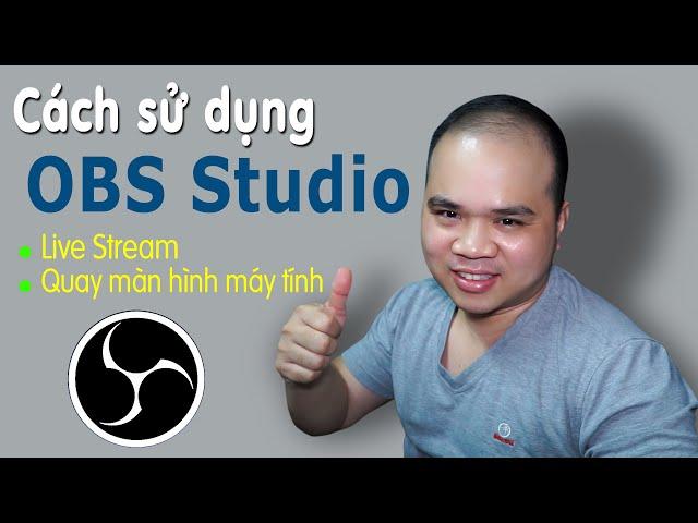 Cách sử dụng OBS Studio để Live stream, Quay Màn Hình máy tính cực ngon mới nhất 2022