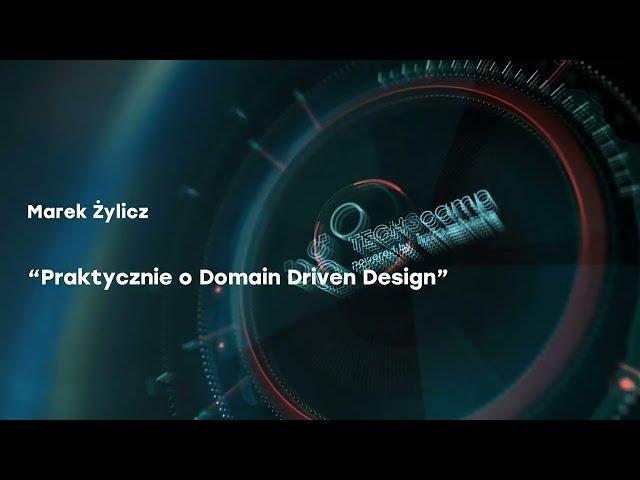 Praktycznie o Domain Driven Design - Marek Żylicz | Tech3camp #112 Java