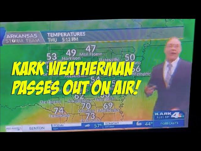 KARK weatherman passes out on air