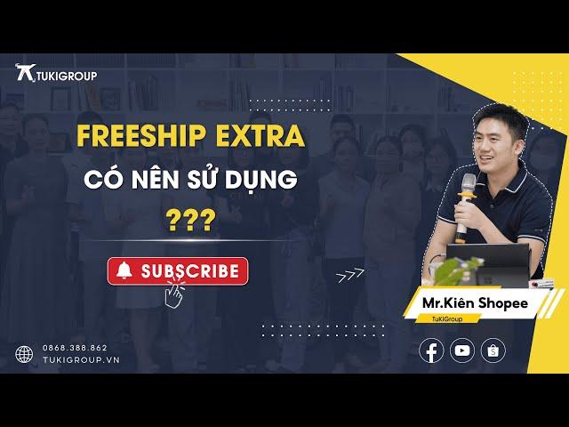 FREESHIP EXTRA CÓ NÊN SỬ DỤNG KHÔNG? | HỎI ĐÁP NHANH