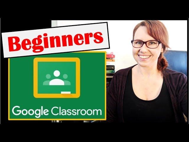 Google Classroom for Beginners | Examples and starting your own