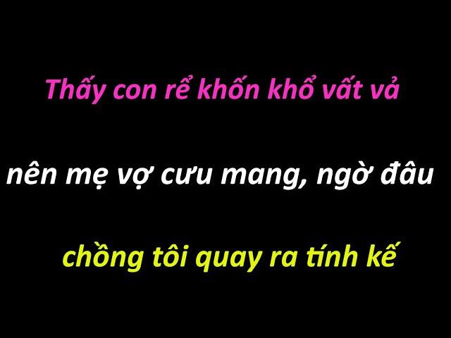 Thấy con rể khốn khổ vất vả nên mẹ vợ cưu mang, ngờ đâu chồng tôi quay ra tính kế