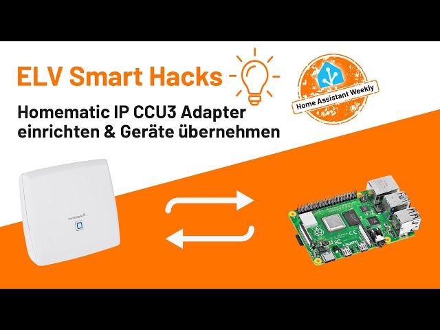 Home Assistant Weekly - Folge 2: Homematic IP CCU3 einrichten & Geräte übernehmen