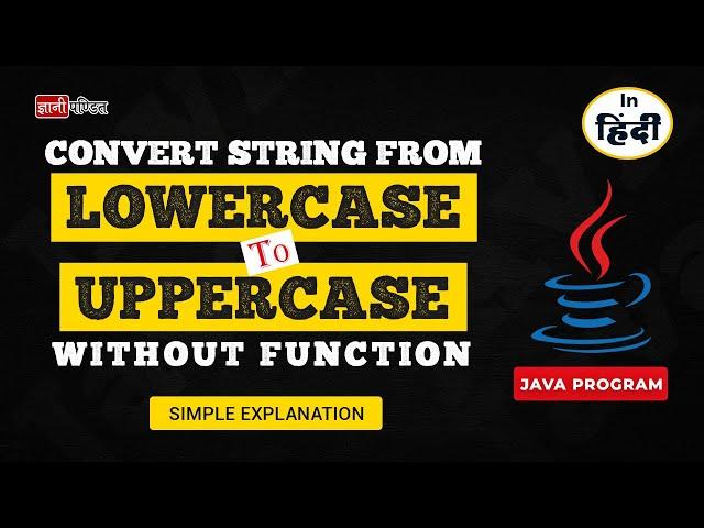 program to convert lowercase to uppercase in java without using a string function