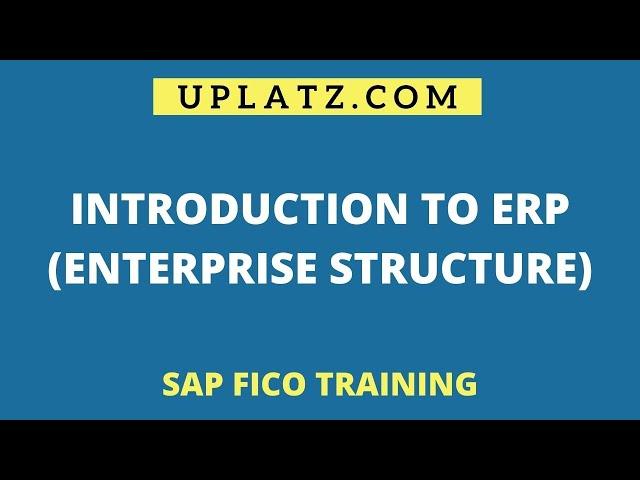 Introduction to SAP | Enterprise Structure | SAP FICO Training | Uplatz