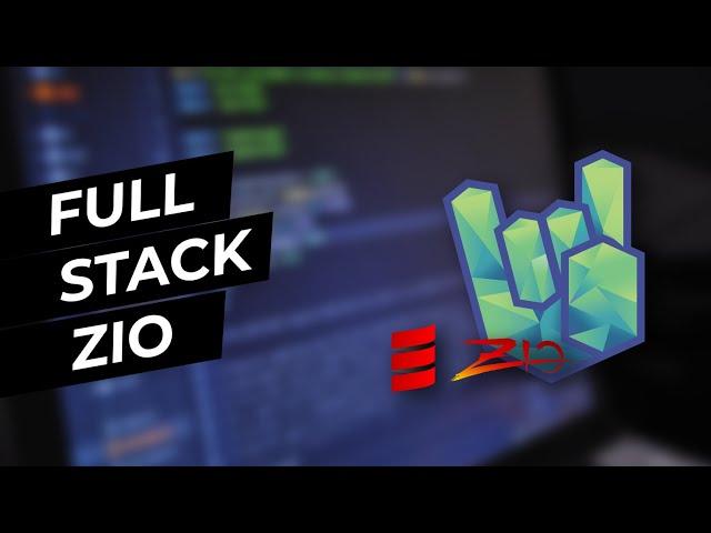 How to Write Full-Stack Scala Applications - ZIO