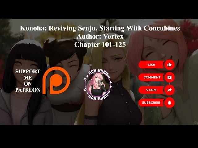 Konoha: Reviving Senju, Starting With Concubines | Author: Vortex | Chapter 101-125 | Audiobook