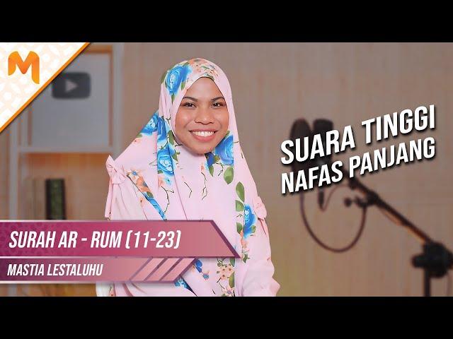 SUARA TINGGI, NAFAS PANJANG! Tilawah 5 Irama Kak Mastia Surah Ar-Rum 11-23 || Mastia Lestaluhu