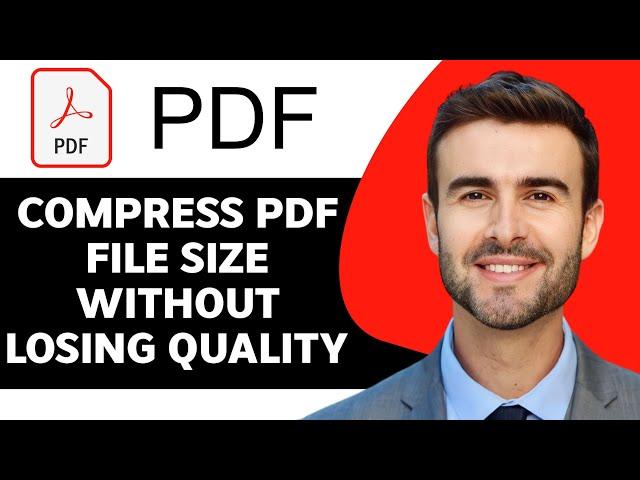 How to Compress PDF File Size Without Losing Quality in 2025 | PDF Tutorial