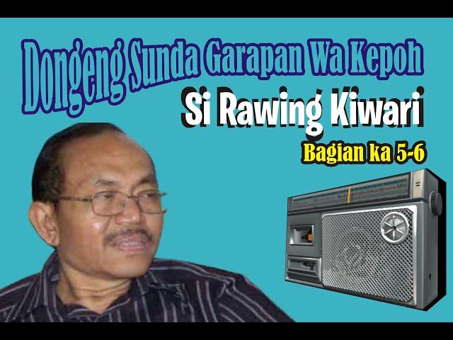 Si Rawing Kiwari | bag 5-6 Dongeng Sunda Wa Kepoh