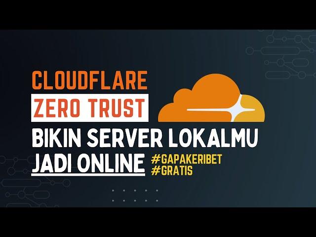 Cloudflare Zero Trust | Bikin Server Lokal Jadi Online Menggunakan Cloudflare Zero Trust