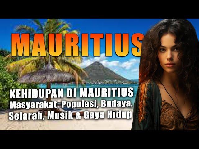 Kehidupan di Mauritius: Masyarakat, Populasi, Budaya, Sejarah, Musik & Gaya Hidup