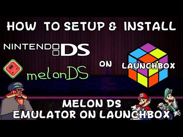 How To Setup & Install MelonDS (Nintendo DS Emulator) on Launchbox! - DonellHD